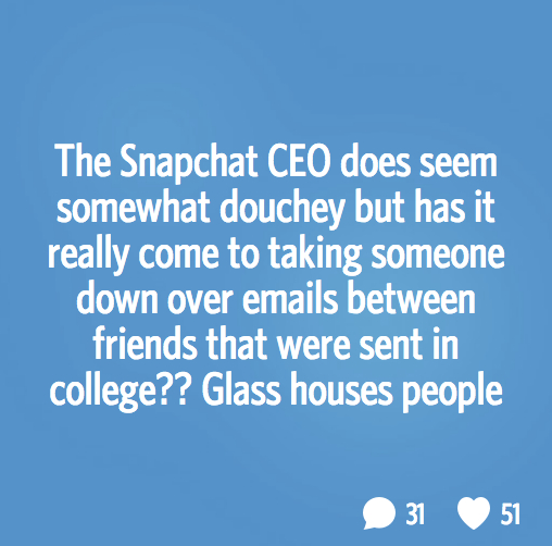 Secret_-_The_Snapchat_CEO_does_seem_somewhat_douchey_but_has_it_really_come_to_taking_someone_down_over_emails_between_friends_that_were_sent_in_college___Glass_houses_people